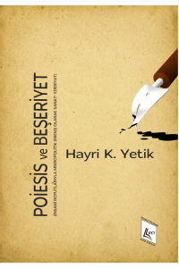 Poiesis ve Beşeriyet(İnsanî Boyutlarıyla Mikropolitik Direniş Olarak Sanat)