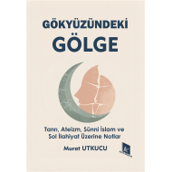 Gökyüzündeki Gölge (Tanrı, Ateizm, Sünni İslam ve Sol İlahiyat Üzerine Notlar)