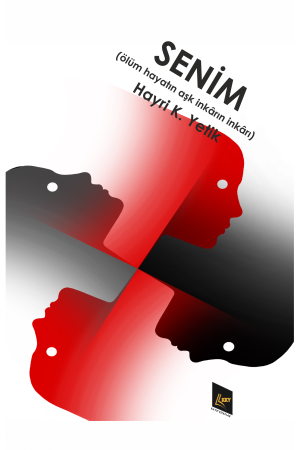 Senim (Ölüm Hayatın Aşk İnkârın İnkârı)
