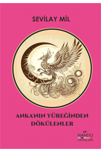 Anka'nın Yüreğinden Dökülenler