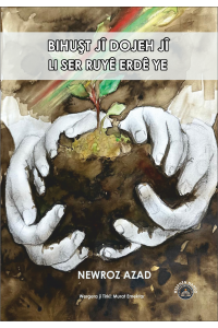 Bihuşt Jî Dojeh Jî Li Ser Rûyê Erdê Ye 