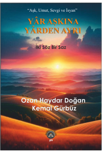 Yâr Aşkına Yârden Ayrı