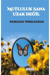 Mutluluk Sana Uzak Değil