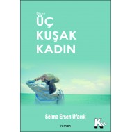 Üç Kuşak Kadın