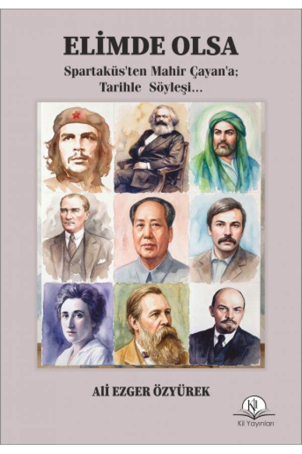 ELİMDE OLSA (Spartaküs’ten Mahir Çayan’a; Tarihle  Söyleşi...)