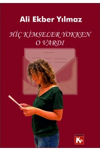 Hiç Kimseler Yokken o vardı