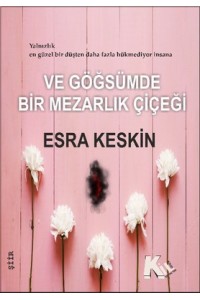 Ve göğsümde bir mezarlık çiçeği