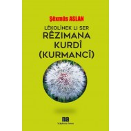 LÊKOLÎNEK LI SER RÊZIMANA KURDÎ (KURMANCÎ)