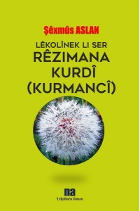 LÊKOLÎNEK LI SER RÊZIMANA KURDÎ (KURMANCÎ)