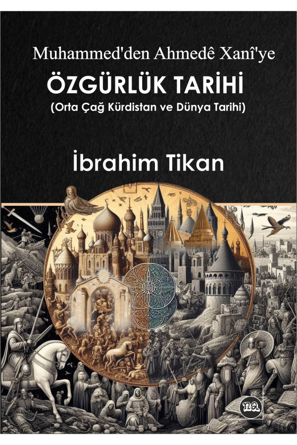 Muhammed'ten Ahmedê Xanî'ye Orta Çağ Kürdistan ve Dünya Tarihi