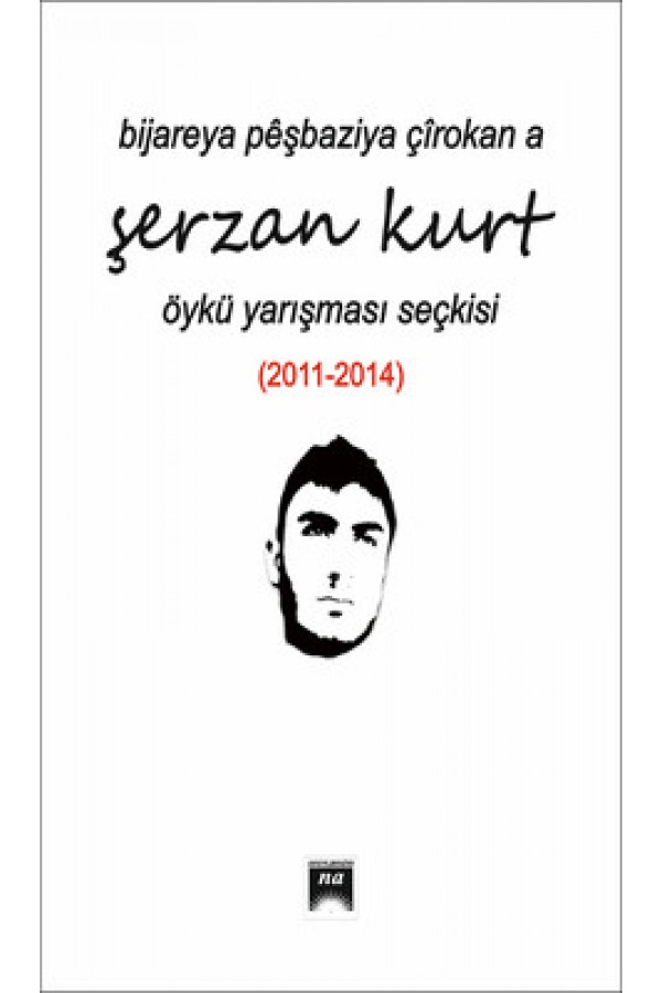 Bijareya Peşbaziya Çîrokan a Şerzan Kurt Öykü Yarışması Seçkisi