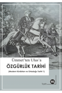 Ümmet'ten Ulus'a Özgürlük Tarihi ( Modern Kürdistan ve Ortadoğu Tarihi - 1